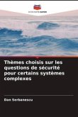 Thèmes choisis sur les questions de sécurité pour certains systèmes complexes