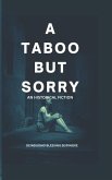 A Taboo But Sorry.: An Historical Fiction.