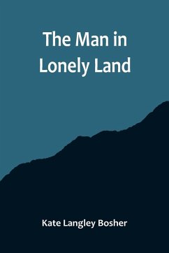The Man in Lonely Land - Langley Bosher, Kate
