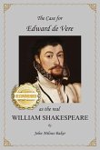 The Case for Edward de Vere as the Real William Shakespeare