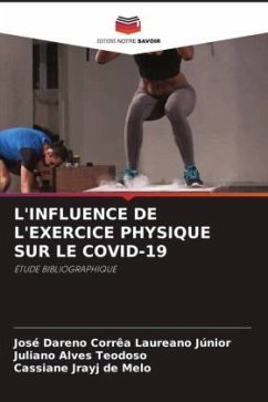 L'INFLUENCE DE L'EXERCICE PHYSIQUE SUR LE COVID-19 - Laureano Júnior, José Dareno Corrêa;Alves Teodoso, Juliano;Melo, Cassiane Jrayj De