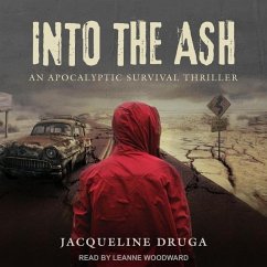 Into the Ash: An Apocalyptic Survival Thriller - Druga, Jacqueline
