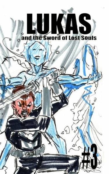 Lukas and the Sword of Lost Souls #3 Lukas and the Sword of Lost Souls #3