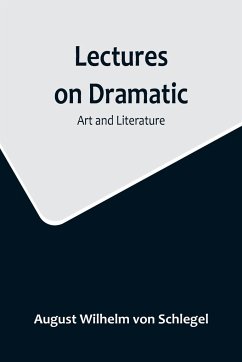 Lectures on Dramatic Art and Literature - Wilhelm Von Schlegel, August