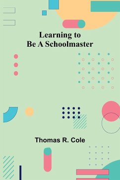 Learning to Be a Schoolmaster - R. Cole, Thomas