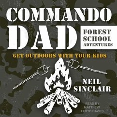 Commando Dad: Forest School Adventures: Get Outdoors with Your Kids - Sinclair, Neil