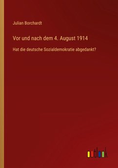 Vor und nach dem 4. August 1914 - Borchardt, Julian