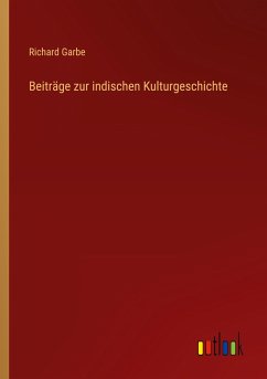 Beiträge zur indischen Kulturgeschichte - Garbe, Richard