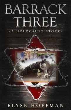 Barrack Three: A Holocaust Story (Book 3 of the Barracks Series) - Hoffman, Elyse