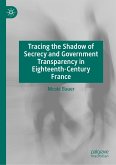 Tracing the Shadow of Secrecy and Government Transparency in Eighteenth-Century France (eBook, PDF)