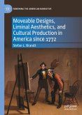 Moveable Designs, Liminal Aesthetics, and Cultural Production in America since 1772 (eBook, PDF)