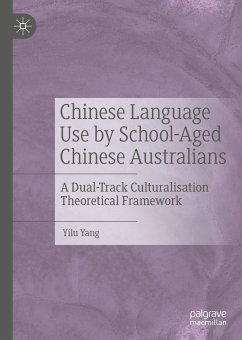 Chinese Language Use by School-Aged Chinese Australians (eBook, PDF) - Yang, Yilu