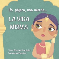 Un pájaro, una mierda...LA VIDA MISMA - Couso Fernández, Pilar