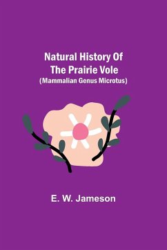 Natural History of the Prairie Vole (Mammalian Genus Microtus) - W. Jameson, E.