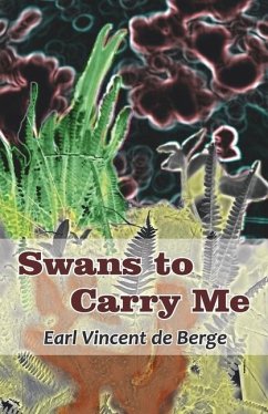 Swans to Carry Me - de Berge, Earl Vincent