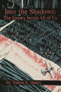 Into the Shadows: The Enemy Inside All of Us - Henry, Valerie E.