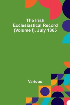 The Irish Ecclesiastical Record (Volume I), July 1865 - Various