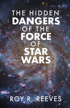 The Hidden Dangers of the Force of Star Wars - Reeves, Roy R.