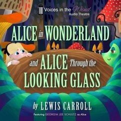 Alice in Wonderland and Alice Through the Looking-Glass (Dramatized) - Carroll, Lewis