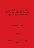 Metal Weapons of the Early and Middle Bronze Ages in Syria-Palestine, Part I