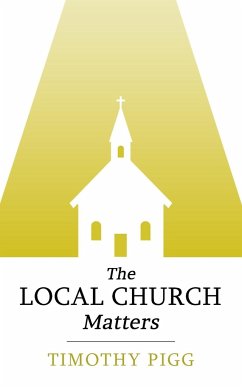 The Local Church Matters - Pigg, Timothy