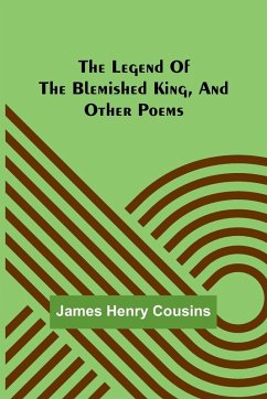 The legend of the blemished king, and other poems - Henry Cousins, James