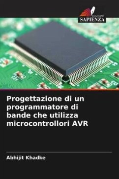 Progettazione di un programmatore di bande che utilizza microcontrollori AVR - Khadke, Abhijit