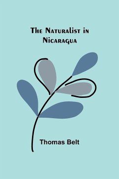 The Naturalist in Nicaragua - Belt, Thomas