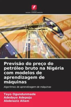 Previsão do preço do petróleo bruto na Nigéria com modelos de aprendizagem de máquinas - Ogundunmade, Tayo;Adepoju, Adedayo;Allam, Abdelaziz