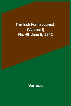 The Irish Penny Journal, (Volume I) No. 49, June 5, 1841 - Various