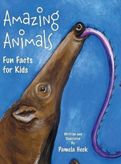 Amazing Animals: Fun Facts for Kids - Heck, Pamela
