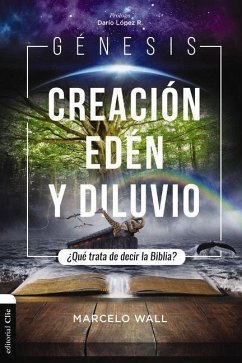 Génesis. Creación, Edén Y Diluvio - Wall, Marcelo