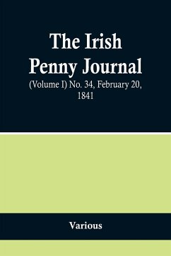 The Irish Penny Journal, (Volume I) No. 34, February 20, 1841 - Various