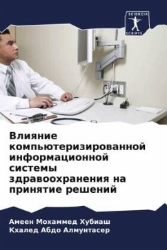 Vliqnie komp'üterizirowannoj informacionnoj sistemy zdrawoohraneniq na prinqtie reshenij - Hubiash, Ameen Mohammed;Almuntaser, Khaled Abdo