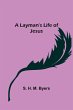 A Layman's Life of Jesus - Bild 1