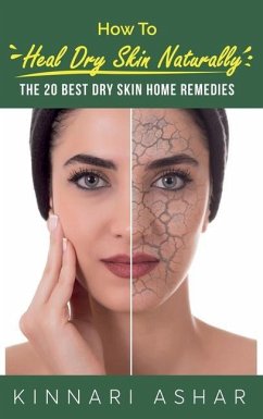 How to Heal Dry Skin Naturally - Ashar, Kinnari