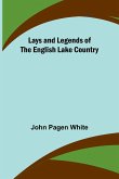 Lays and Legends of the English Lake Country