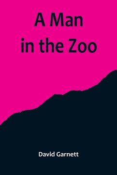 A Man in the Zoo - Garnett, David