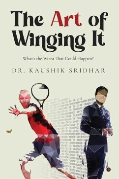 The Art of Winging It: What's the Worst That Could Happen? - Kaushik Sridhar