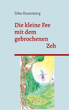 Die kleine Fee mit dem gebrochenen Zeh - Rosenberg, Silke