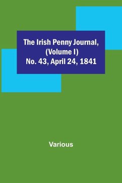 The Irish Penny Journal, (Volume I) No. 43, April 24, 1841 - Various