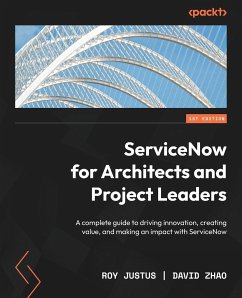 ServiceNow for Architects and Project Leaders - Justus, Roy; Zhao, David