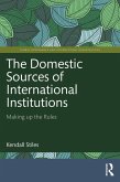 The Domestic Sources of International Institutions (eBook, ePUB)