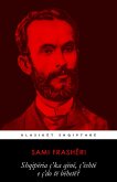 Shqipëria ç'ka qënë, ç'është e ç'do të bëhetë? (Klasikët Shqiptarë, #3) (eBook, ePUB)
