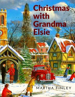 Christmas with Grandma Elsie - Martha Finley
