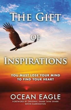 The Gift of Inspirations: You Must Lose Your Mind to Find Your Heart - Eagle, Ocean