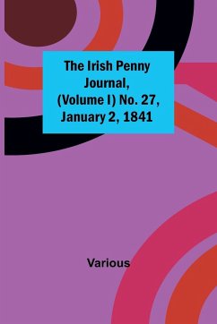 The Irish Penny Journal, (Volume I) No. 27, January 2, 1841 - Various