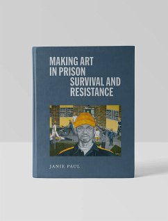 Making Art in Prison: Survival and Resistance - Paul, Janie