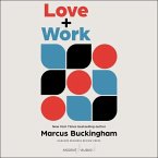 Love + Work: How to Find What You Love, Love What You Do, and Do It for the Rest of Your Life