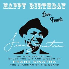 Happy Birthday-Love, Frank: On Your Special Day, Enjoy the Wit and Wisdom of Frank Sinatra, The Chairman of the Board - Sinatra, Frank